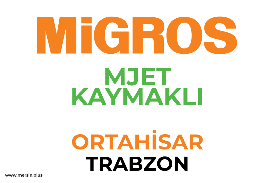 MJET KAYMAKLI - ORTAHİSAR / TRABZON Migros Şubesi