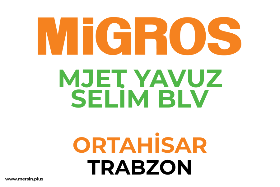 MJET YAVUZ SELİM BLV - ORTAHİSAR / TRABZON Migros Şubesi