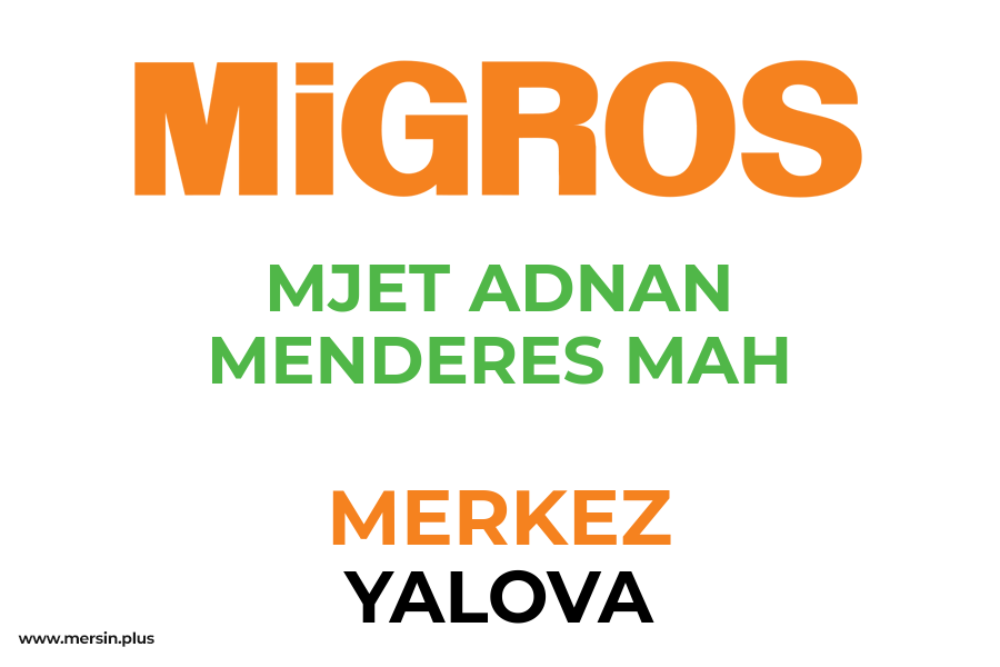 MJET ADNAN MENDERES MAH - MERKEZ / YALOVA Migros Şubesi