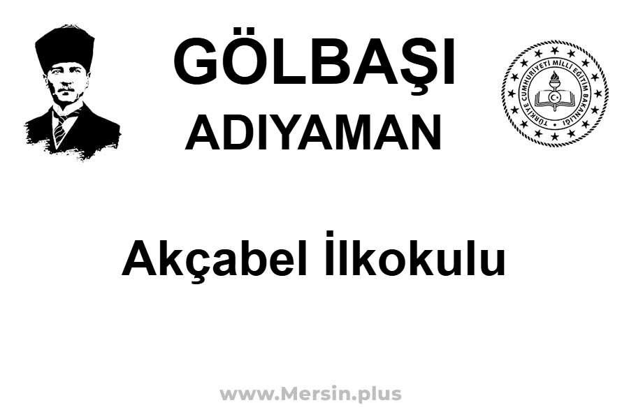 Akçabel İlkokulu - GÖLBAŞI / ADIYAMAN