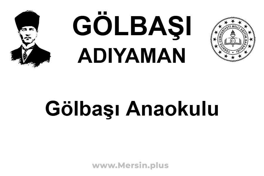 Gölbaşı Anaokulu - GÖLBAŞI / ADIYAMAN