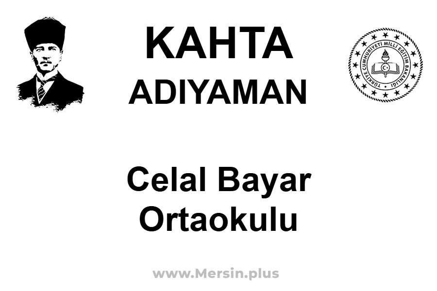 Celal Bayar Ortaokulu - KAHTA / ADIYAMAN
