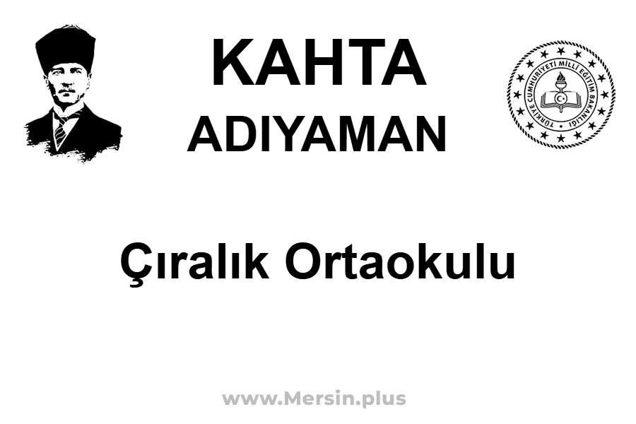 Çıralık Ortaokulu - KAHTA / ADIYAMAN
