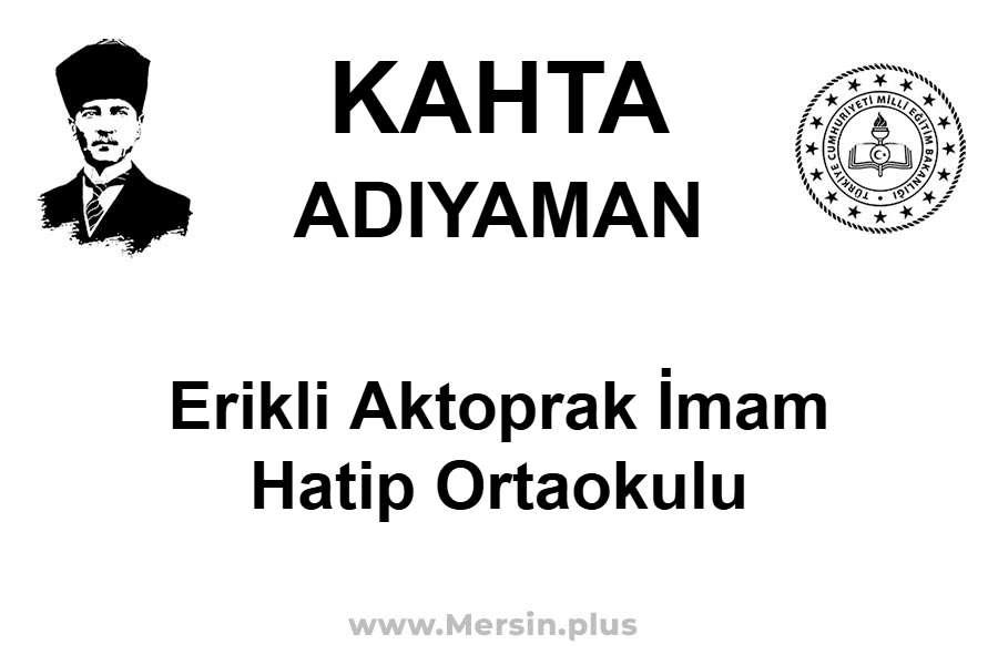 Erikli Aktoprak İmam Hatip Ortaokulu - KAHTA / ADIYAMAN