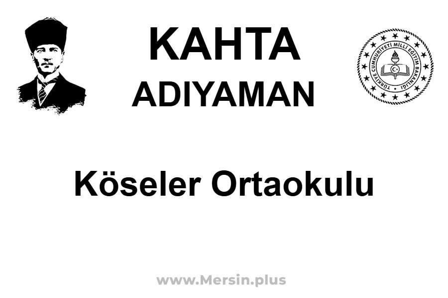 Köseler Ortaokulu - KAHTA / ADIYAMAN