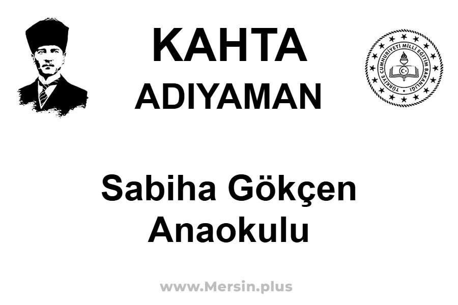 Sabiha Gökçen Anaokulu - KAHTA / ADIYAMAN