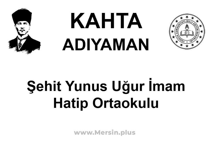 Şehit Yunus Uğur İmam Hatip Ortaokulu - KAHTA / ADIYAMAN