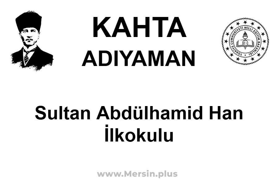 Sultan Abdülhamid Han İlkokulu - KAHTA / ADIYAMAN
