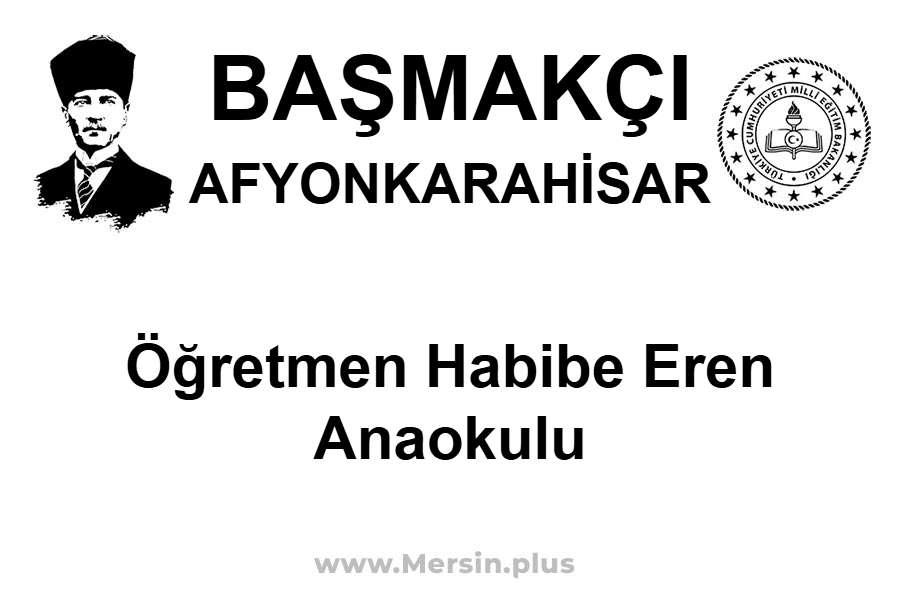 Öğretmen Habibe Eren Anaokulu - BAŞMAKÇI / AFYONKARAHİSAR