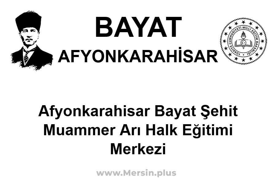 Afyonkarahisar Bayat Şehit Muammer Arı Halk Eğitimi Merkezi - BAYAT / AFYONKARAHİSAR