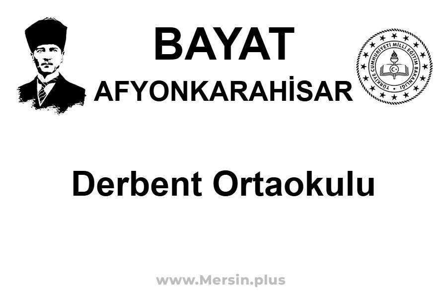Derbent Ortaokulu - BAYAT / AFYONKARAHİSAR