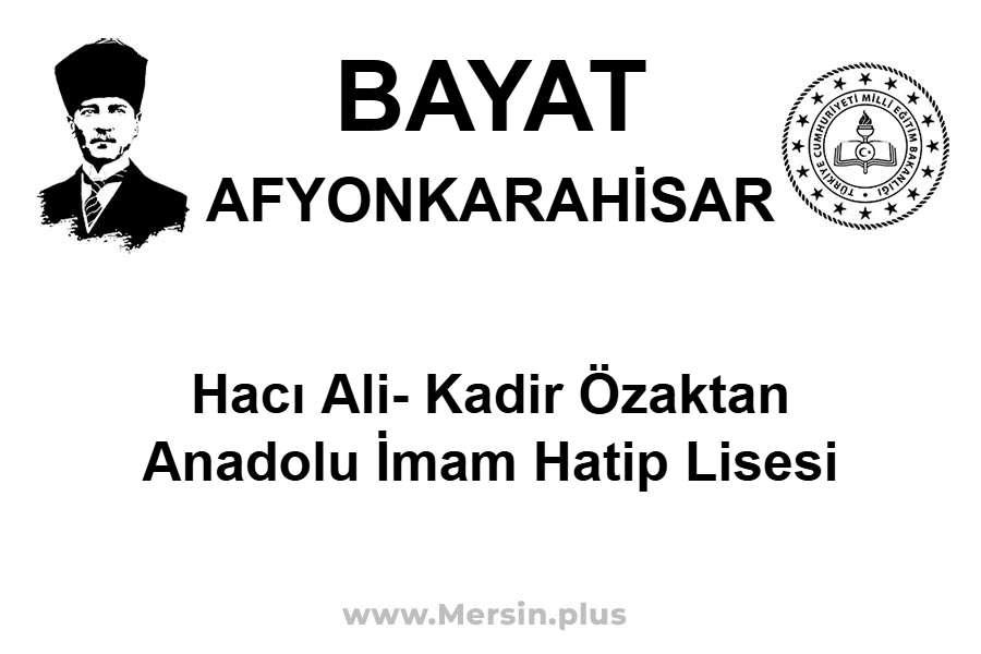 Hacı Ali- Kadir Özaktan Anadolu İmam Hatip Lisesi - BAYAT / AFYONKARAHİSAR