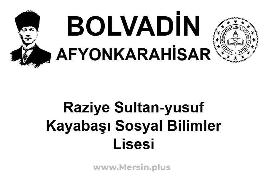 Raziye Sultan-Yusuf Kayabaşı Sosyal Bilimler Lisesi - BOLVADİN / AFYONKARAHİSAR
