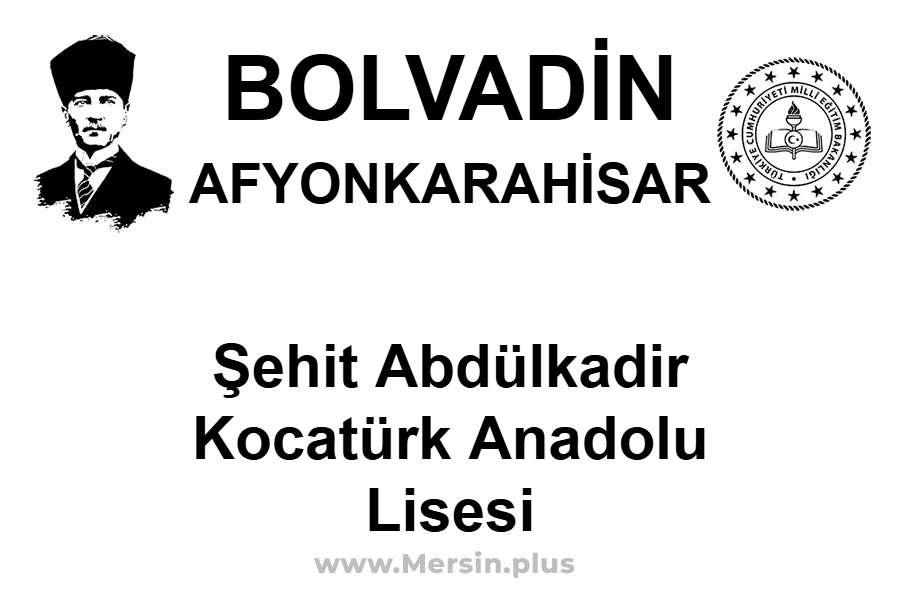 Şehit Abdülkadir Kocatürk Anadolu Lisesi - BOLVADİN / AFYONKARAHİSAR