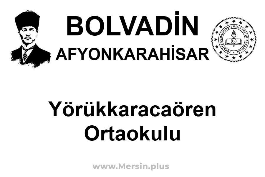 Yörükkaracaören Ortaokulu - BOLVADİN / AFYONKARAHİSAR