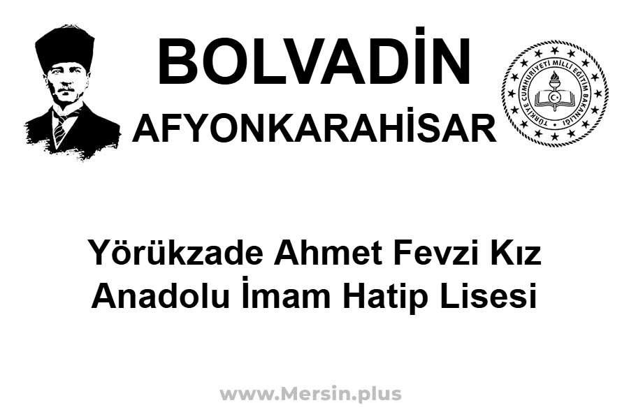 Yörükzade Ahmet Fevzi Kız Anadolu İmam Hatip Lisesi - BOLVADİN / AFYONKARAHİSAR