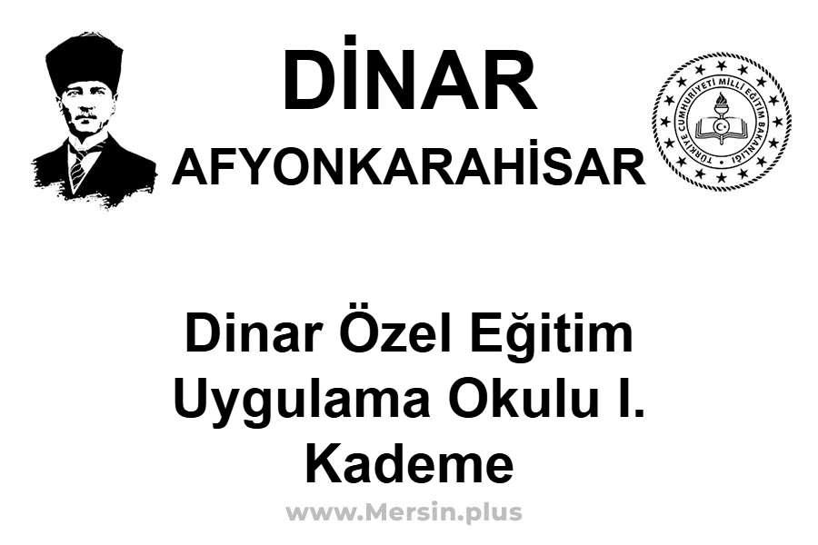 Dinar Özel Eğitim Uygulama Okulu I. Kademe - DİNAR / AFYONKARAHİSAR