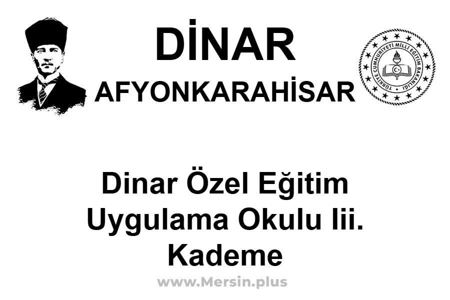 Dinar Özel Eğitim Uygulama Okulu III. Kademe - DİNAR / AFYONKARAHİSAR