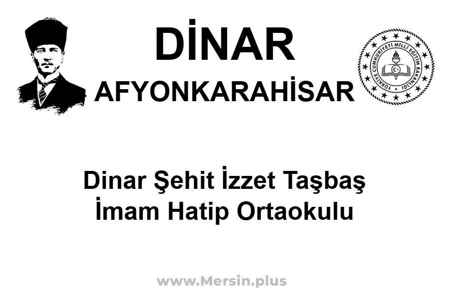 Dinar Şehit İzzet Taşbaş İmam Hatip Ortaokulu - DİNAR / AFYONKARAHİSAR