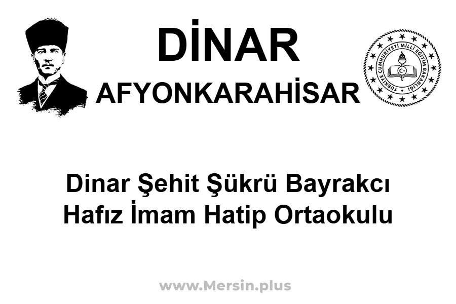Dinar Şehit Şükrü Bayrakcı Hafız İmam Hatip Ortaokulu - DİNAR / AFYONKARAHİSAR