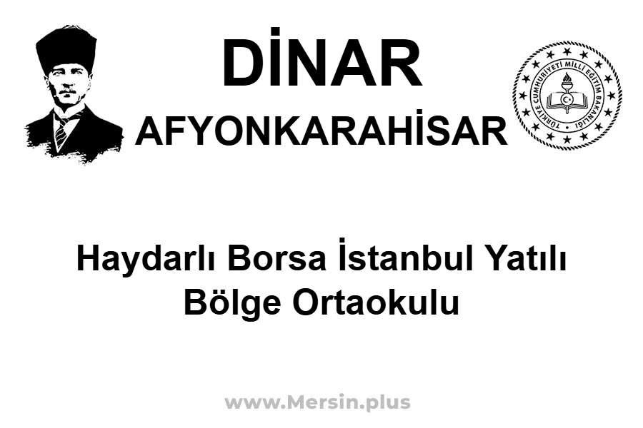 Haydarlı Borsa İstanbul Yatılı Bölge Ortaokulu - DİNAR / AFYONKARAHİSAR