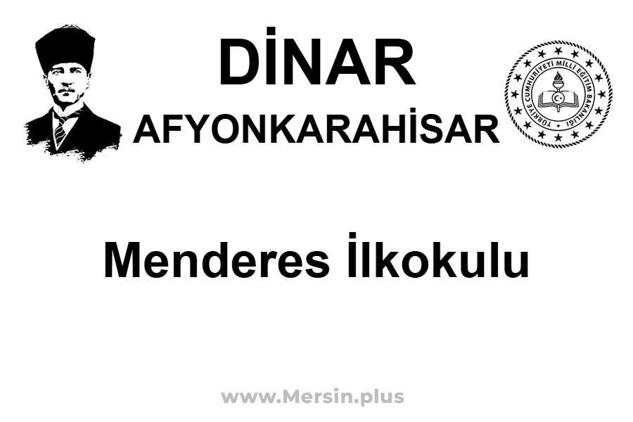 Menderes İlkokulu - DİNAR / AFYONKARAHİSAR