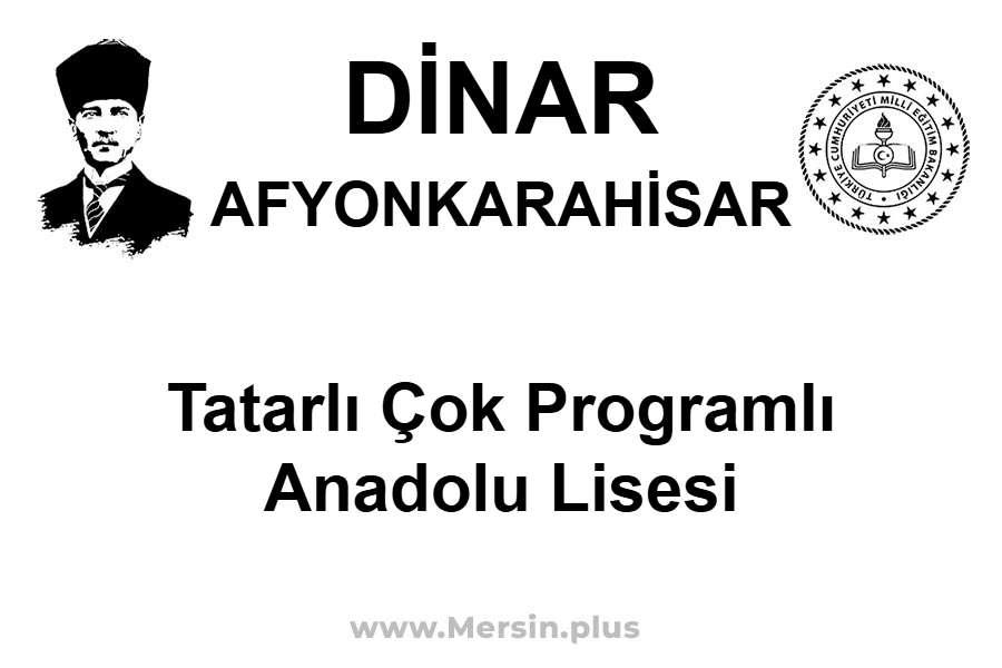 Tatarlı Çok Programlı Anadolu Lisesi - DİNAR / AFYONKARAHİSAR