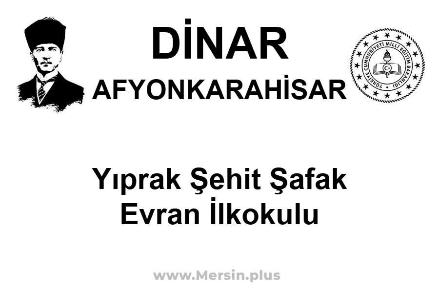 Yıprak Şehit Şafak Evran İlkokulu - DİNAR / AFYONKARAHİSAR