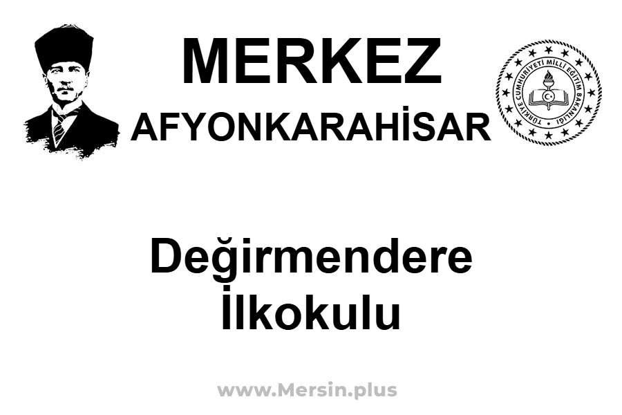 Değirmendere İlkokulu - MERKEZ / AFYONKARAHİSAR