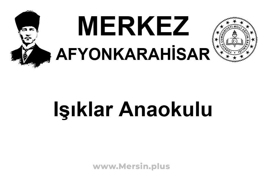 Işıklar Anaokulu - MERKEZ / AFYONKARAHİSAR
