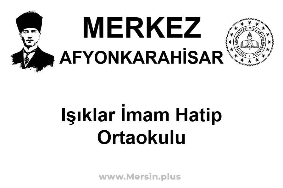 Işıklar İmam Hatip Ortaokulu - MERKEZ / AFYONKARAHİSAR