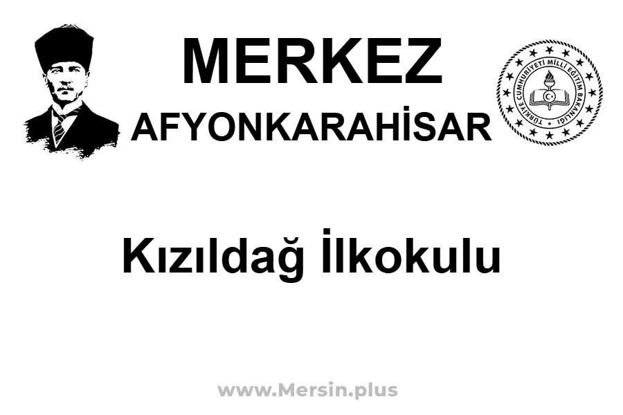 Kızıldağ İlkokulu - MERKEZ / AFYONKARAHİSAR