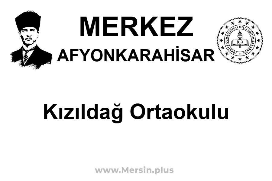 Kızıldağ Ortaokulu - MERKEZ / AFYONKARAHİSAR