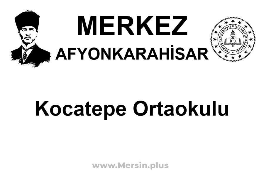 Kocatepe Ortaokulu - MERKEZ / AFYONKARAHİSAR