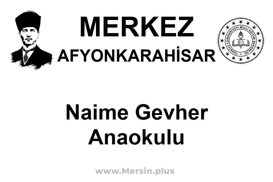 Naime Gevher Anaokulu - MERKEZ / AFYONKARAHİSAR
