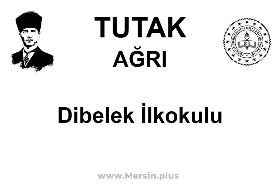 Dibelek İlkokulu - TUTAK / AĞRI