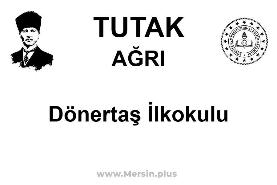 Dönertaş İlkokulu - TUTAK / AĞRI