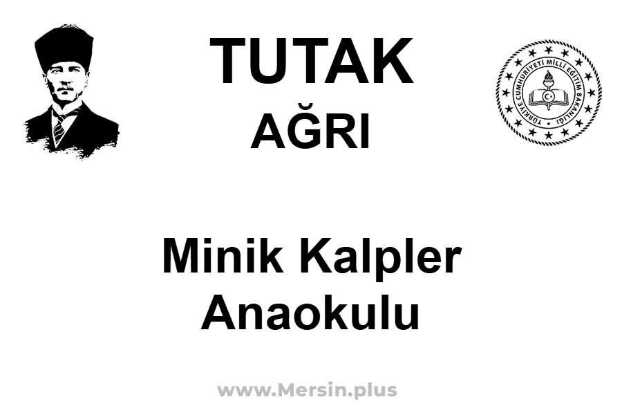 Minik Kalpler Anaokulu - TUTAK / AĞRI