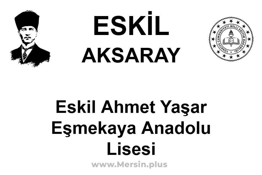 Eskil Ahmet Yaşar Eşmekaya Anadolu Lisesi - ESKİL / AKSARAY