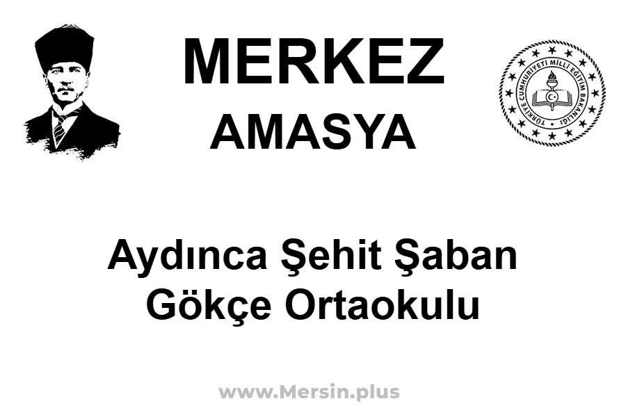 Aydınca Şehit Şaban Gökçe Ortaokulu - MERKEZ / AMASYA