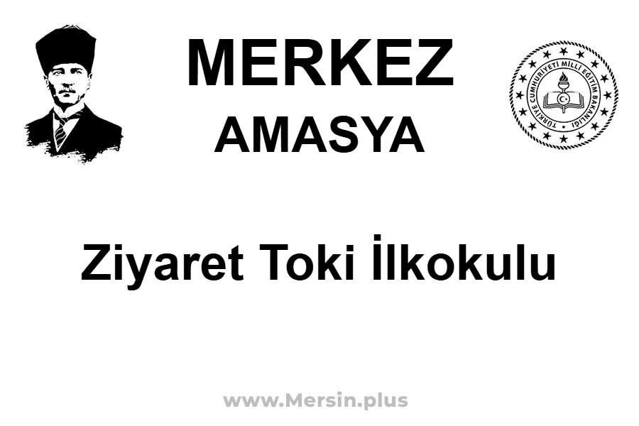 Ziyaret TOKİ İlkokulu - MERKEZ / AMASYA