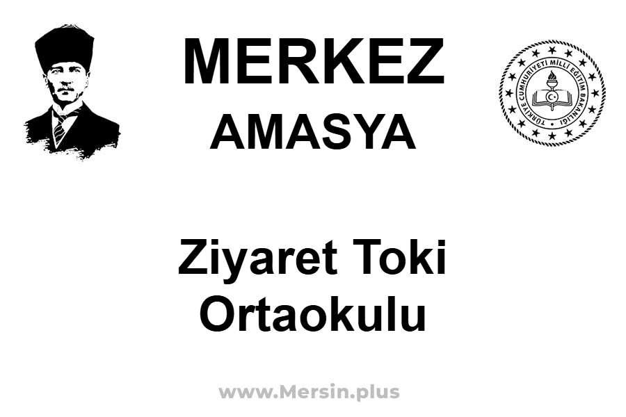 Ziyaret TOKİ Ortaokulu - MERKEZ / AMASYA