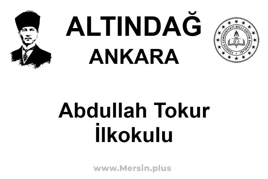 Abdullah Tokur İlkokulu - ALTINDAĞ / ANKARA