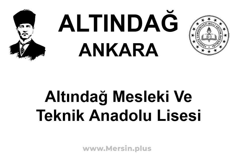 Altındağ Mesleki ve Teknik Anadolu Lisesi - ALTINDAĞ / ANKARA