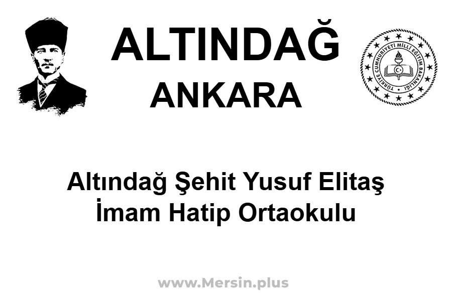 Altındağ Şehit Yusuf Elitaş İmam Hatip Ortaokulu - ALTINDAĞ / ANKARA