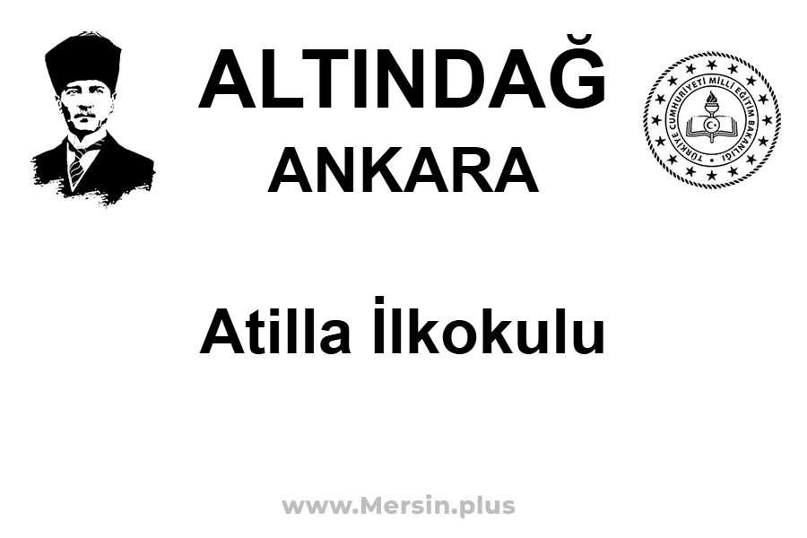 Atilla İlkokulu - ALTINDAĞ / ANKARA