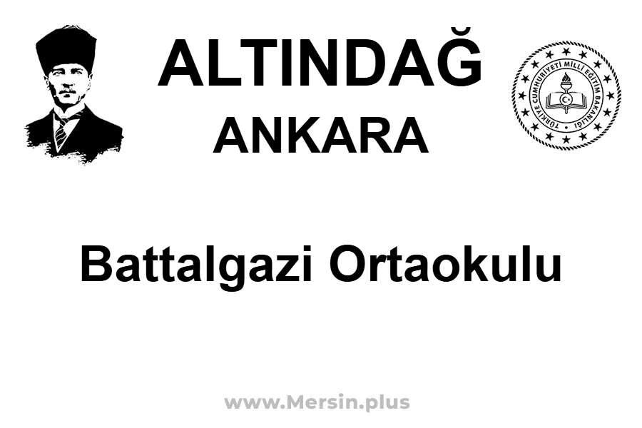 Battalgazi Ortaokulu - ALTINDAĞ / ANKARA
