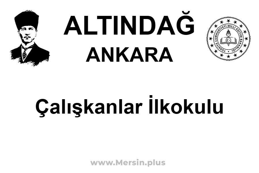 Çalışkanlar İlkokulu - ALTINDAĞ / ANKARA