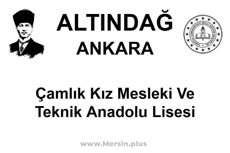 Çamlık Kız Mesleki ve Teknik Anadolu Lisesi - ALTINDAĞ / ANKARA