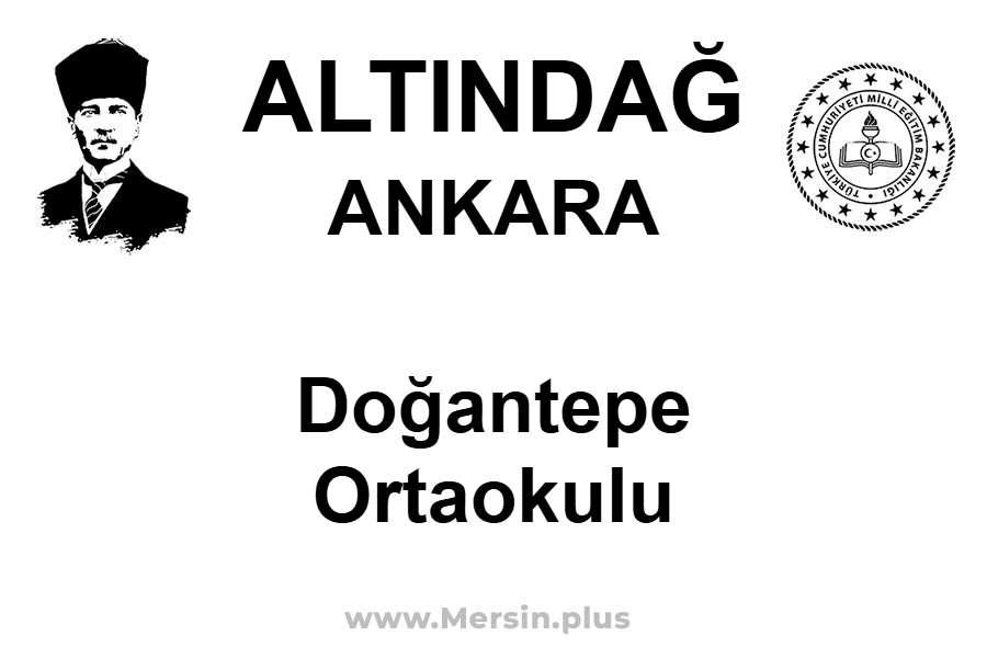 Doğantepe Ortaokulu - ALTINDAĞ / ANKARA